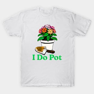 I Do Pot T-Shirt